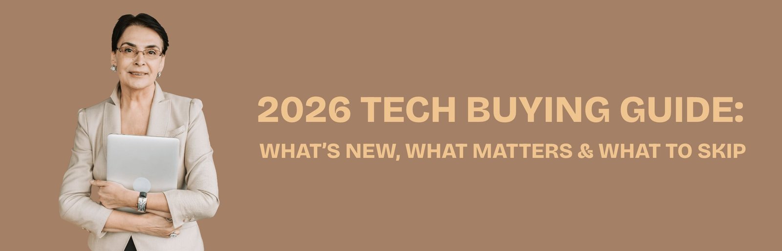 2026 Tech Buying Guide: What’s New, What Matters & What to Skip
